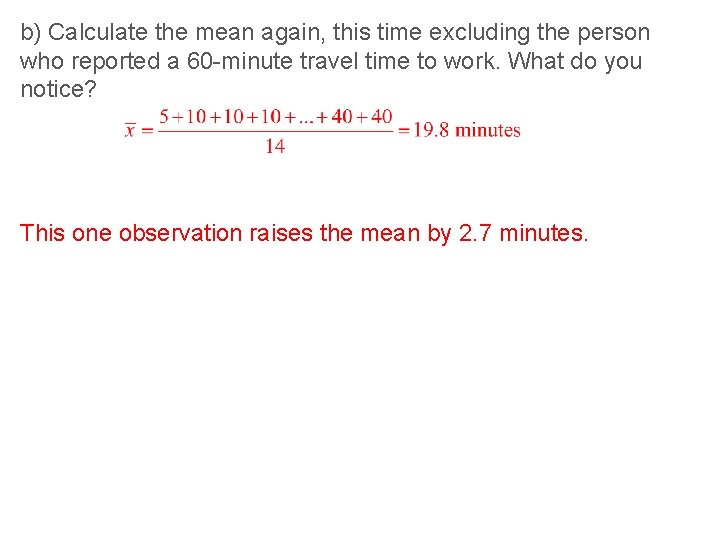 b) Calculate the mean again, this time excluding the person who reported a 60 b) Calculate the mean again, this time excluding the person who reported a 60