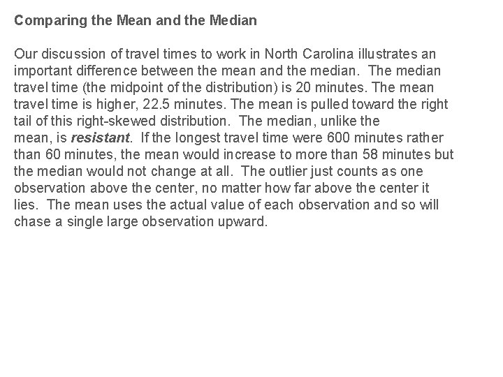 Comparing the Mean and the Median Our discussion of travel times to work in Comparing the Mean and the Median Our discussion of travel times to work in