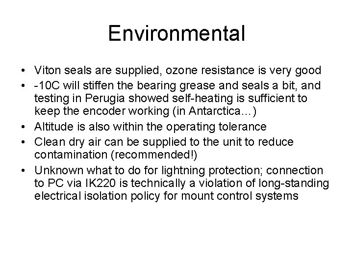 Environmental • Viton seals are supplied, ozone resistance is very good • -10 C