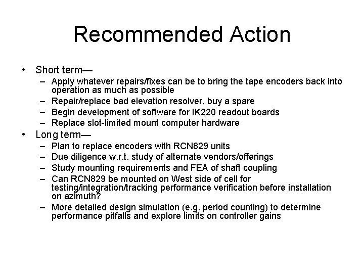 Recommended Action • Short term— – Apply whatever repairs/fixes can be to bring the