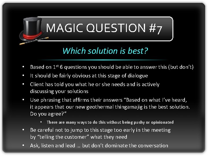 MAGIC QUESTION #7 Which solution is best? • Based on 1 st 6 questions