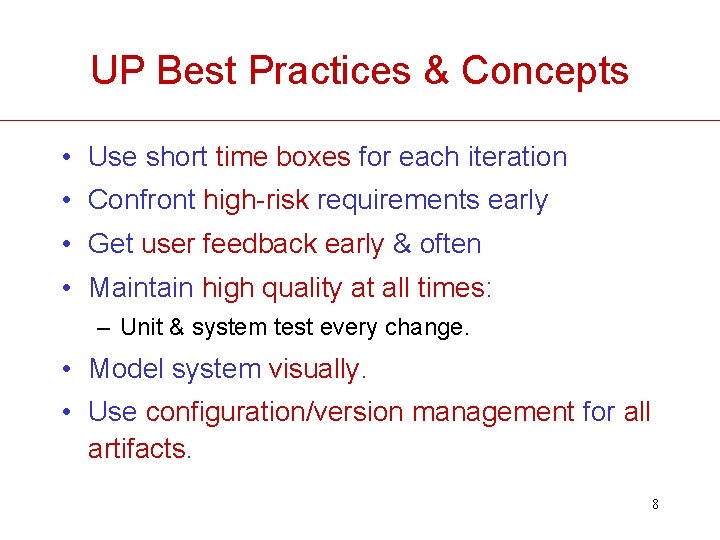UP Best Practices & Concepts • Use short time boxes for each iteration •