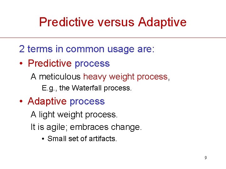 Predictive versus Adaptive 2 terms in common usage are: • Predictive process A meticulous