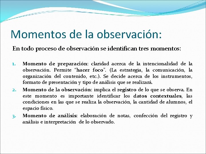 Momentos de la observación: En todo proceso de observación se identifican tres momentos: 1.