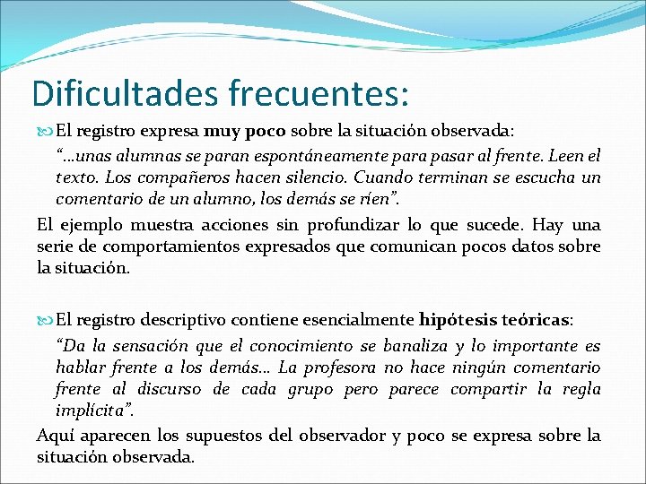 Dificultades frecuentes: El registro expresa muy poco sobre la situación observada: “…unas alumnas se