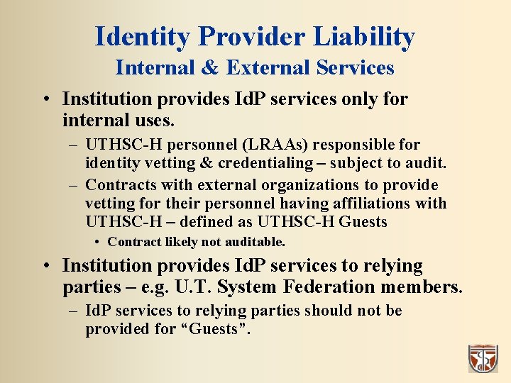 Identity Provider Liability Internal & External Services • Institution provides Id. P services only