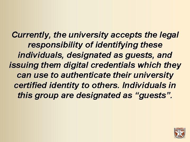 Currently, the university accepts the legal responsibility of identifying these individuals, designated as guests,