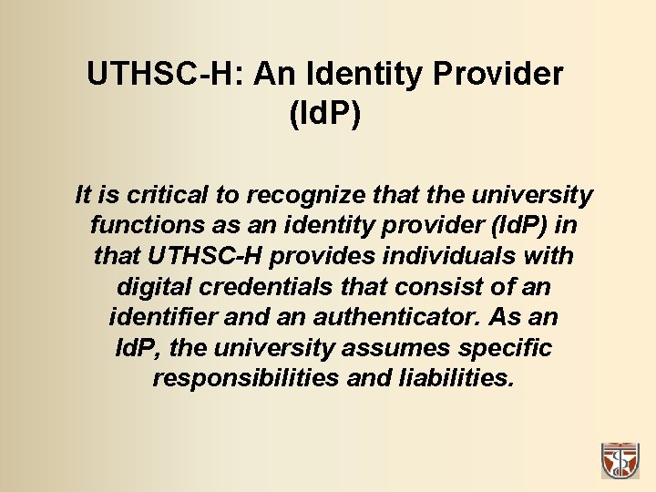 UTHSC-H: An Identity Provider (Id. P) It is critical to recognize that the university