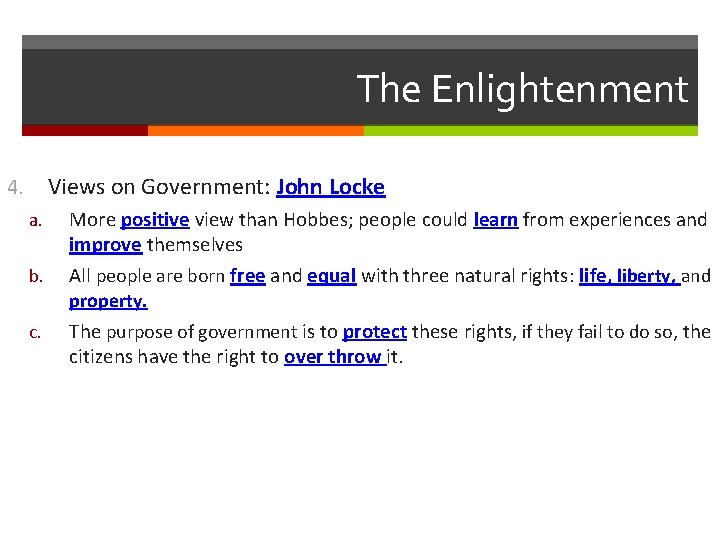 The Enlightenment Views on Government: John Locke 4. a. b. c. More positive view