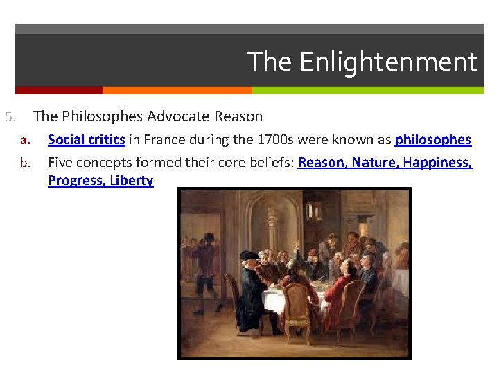 The Enlightenment The Philosophes Advocate Reason 5. a. b. Social critics in France during