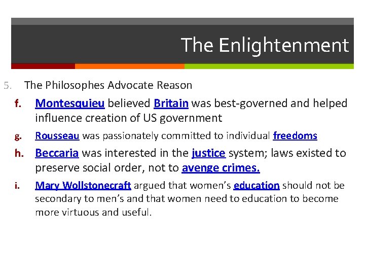 The Enlightenment 5. The Philosophes Advocate Reason f. Montesquieu believed Britain was best-governed and