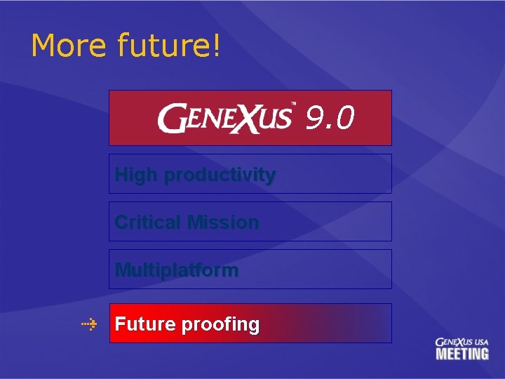 More future! 9. 0 High productivity Critical Mission Multiplatform Future proofing 