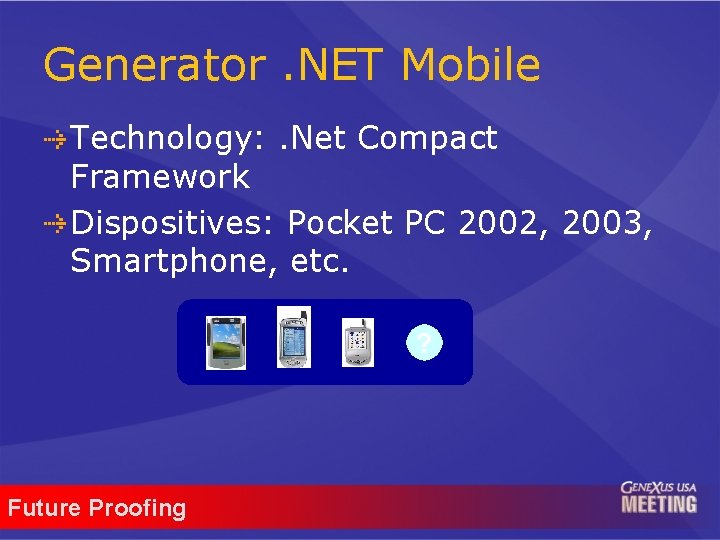 Generator. NET Mobile Technology: . Net Compact Framework Dispositives: Pocket PC 2002, 2003, Smartphone,
