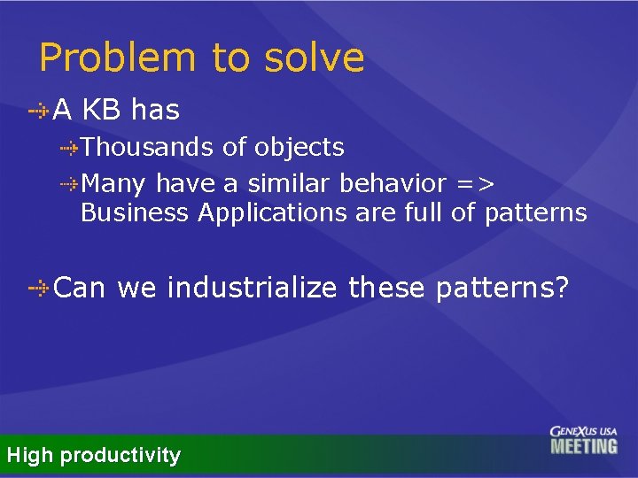 Problem to solve A KB has Thousands of objects Many have a similar behavior