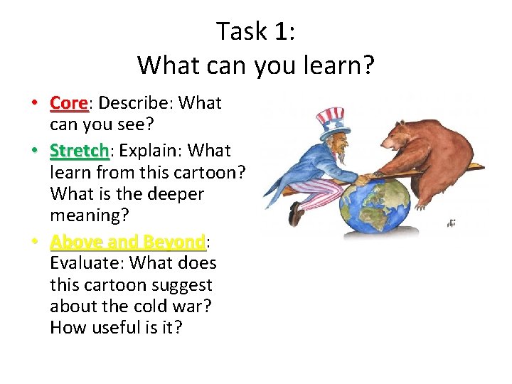 Task 1: What can you learn? • Core: Core Describe: What can you see?
