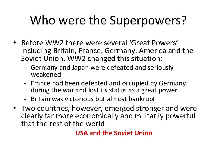 Who were the Superpowers? • Before WW 2 there were several ‘Great Powers’ including