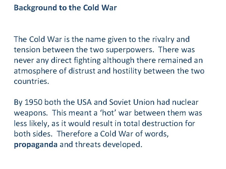 Background to the Cold War The Cold War is the name given to the