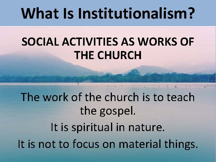 What Is Institutionalism? SOCIAL ACTIVITIES AS WORKS OF THE CHURCH The work of the