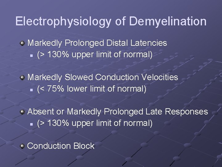 Electrophysiology of Demyelination Markedly Prolonged Distal Latencies n (> 130% upper limit of normal)