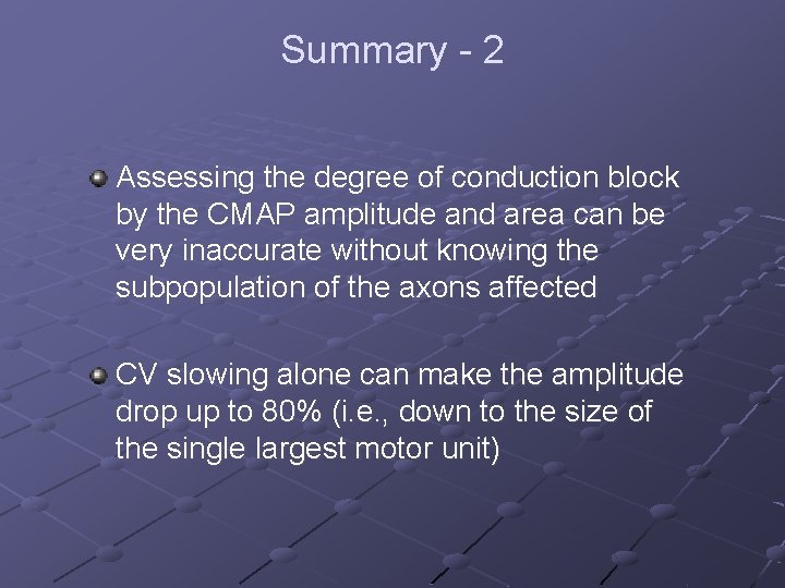 Summary - 2 Assessing the degree of conduction block by the CMAP amplitude and