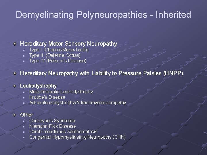 Demyelinating Polyneuropathies - Inherited Hereditary Motor Sensory Neuropathy n n n Type I (Charcot-Marie-Tooth)