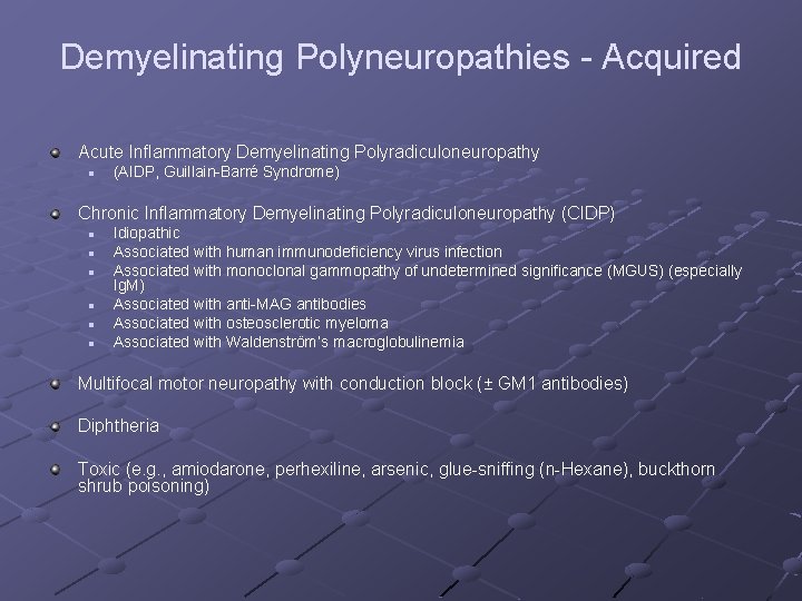 Demyelinating Polyneuropathies - Acquired Acute Inflammatory Demyelinating Polyradiculoneuropathy n (AIDP, Guillain-Barré Syndrome) Chronic Inflammatory