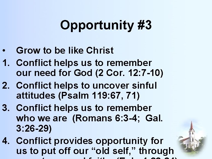 Opportunity #3 • Grow to be like Christ 1. Conflict helps us to remember