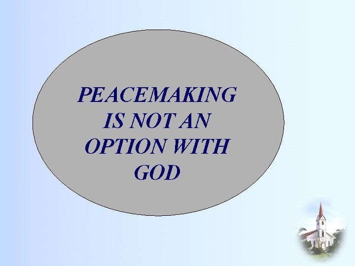 PEACEMAKING IS NOT AN OPTION WITH GOD 