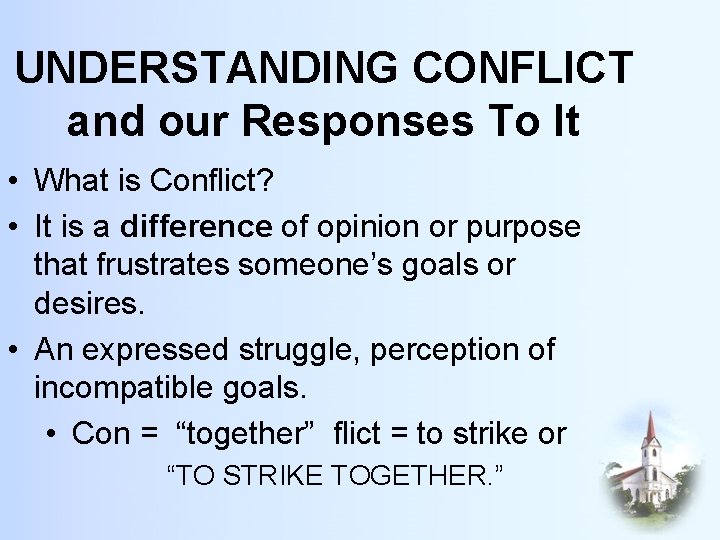 UNDERSTANDING CONFLICT and our Responses To It • What is Conflict? • It is