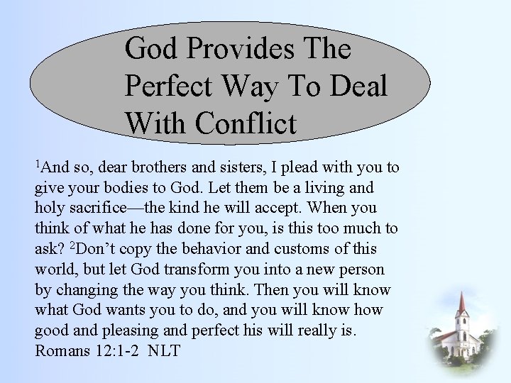 God Provides The Perfect Way To Deal With Conflict 1 And so, dear brothers