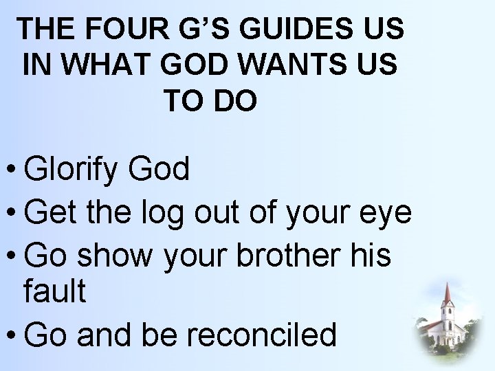 THE FOUR G’S GUIDES US IN WHAT GOD WANTS US TO DO • Glorify