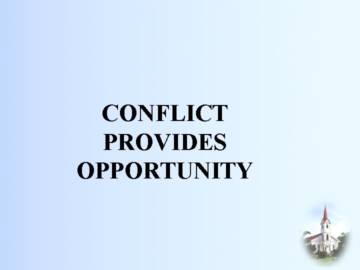 CONFLICT PROVIDES OPPORTUNITY 