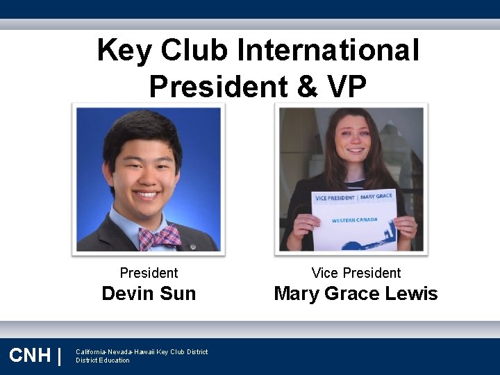 Key Club International President & VP 9/9/2021 CNH | President Vice President Devin Sun
