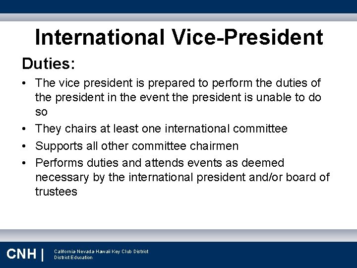 International Vice-President Duties: • The vice president is prepared to perform the duties of