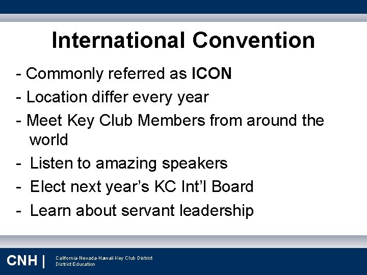 International Convention - Commonly referred as ICON - Location differ every year - Meet