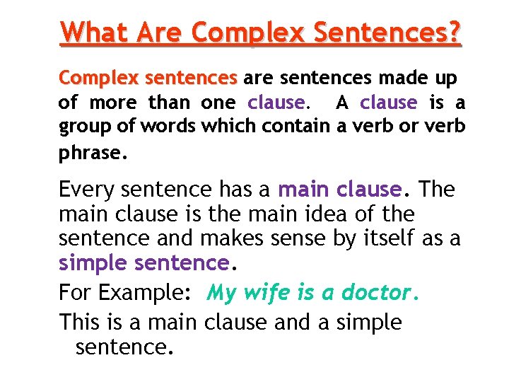 What Are Complex Sentences? Complex sentences are sentences made up of more than one