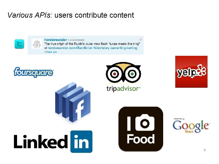 Various APIs: users contribute content 9 