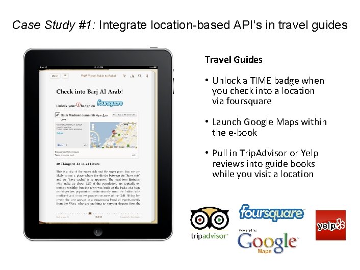 Case Study #1: Integrate location-based API’s in travel guides Travel Guides • Unlock a
