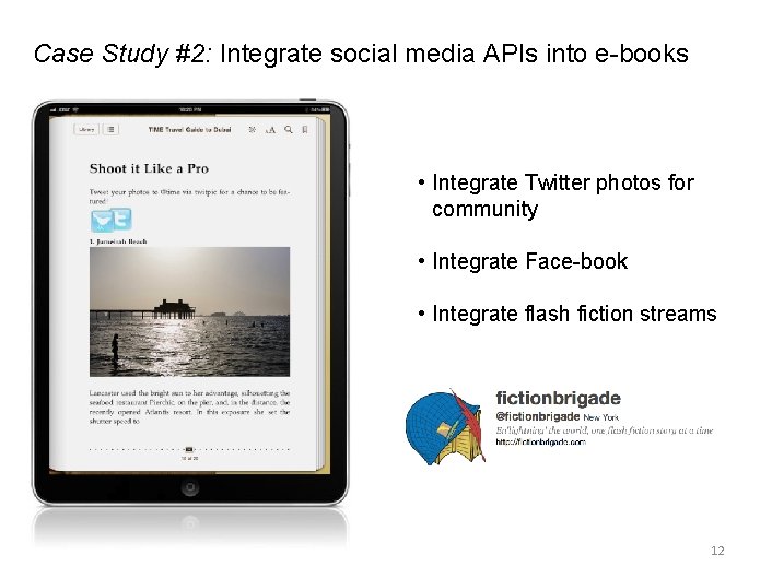 Case Study #2: Integrate social media APIs into e-books • Integrate Twitter photos for