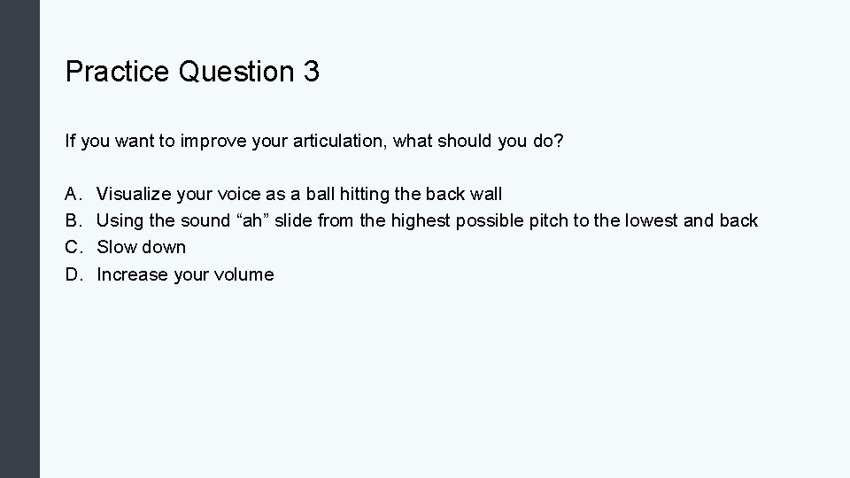 Practice Question 3 If you want to improve your articulation, what should you do?