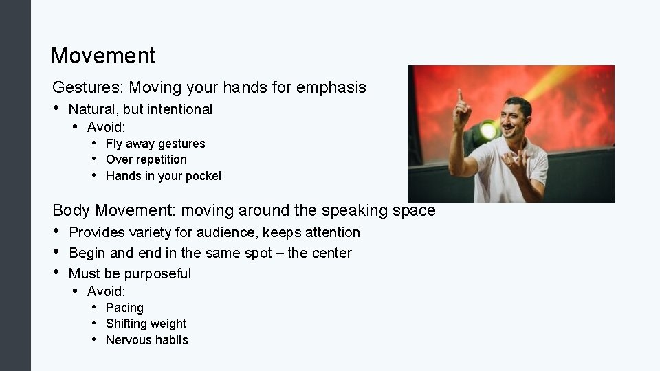 Movement Gestures: Moving your hands for emphasis • Natural, but intentional • Avoid: •