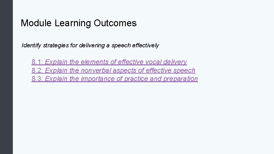 Module Learning Outcomes Identify strategies for delivering a speech effectively 8. 1: Explain the