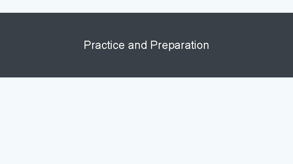 Practice and Preparation 