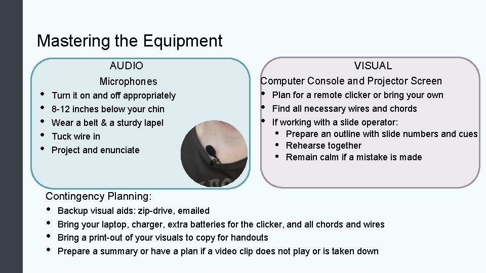 Mastering the Equipment AUDIO Microphones • • • Turn it on and off appropriately