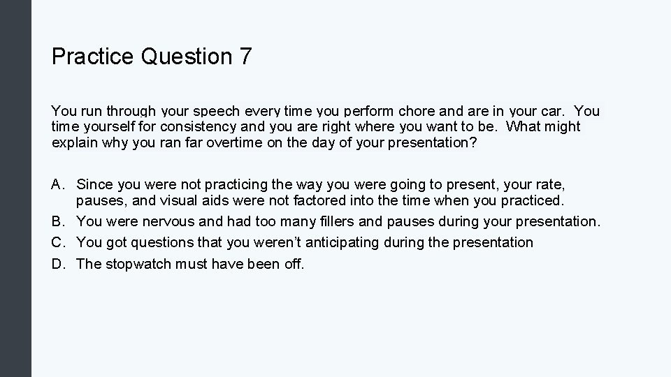 Practice Question 7 You run through your speech every time you perform chore and