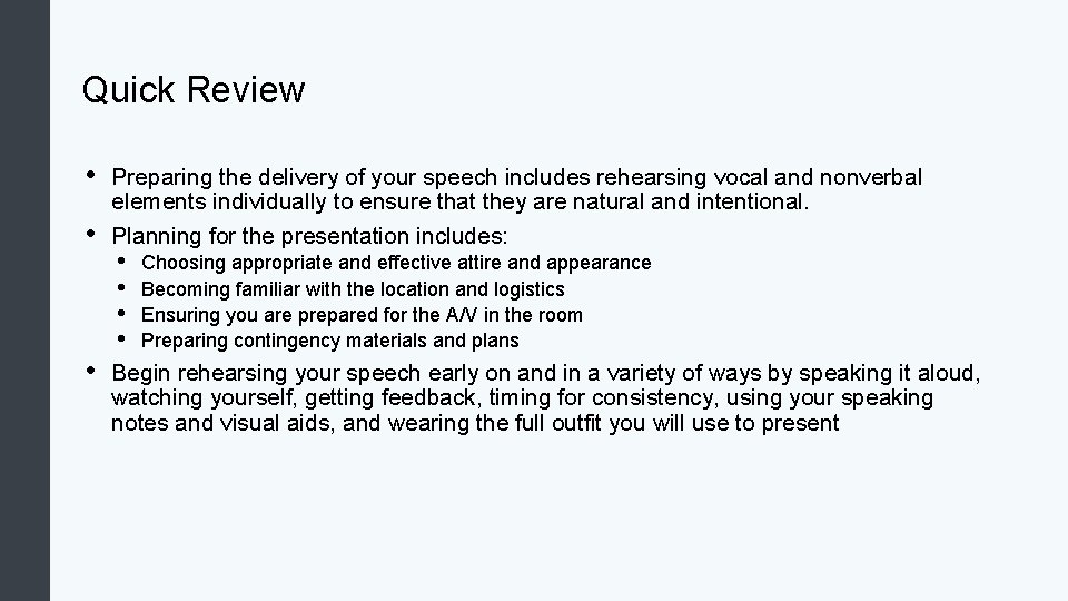 Quick Review • • • Preparing the delivery of your speech includes rehearsing vocal