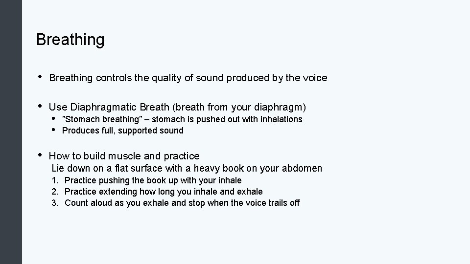 Breathing • Breathing controls the quality of sound produced by the voice • Use