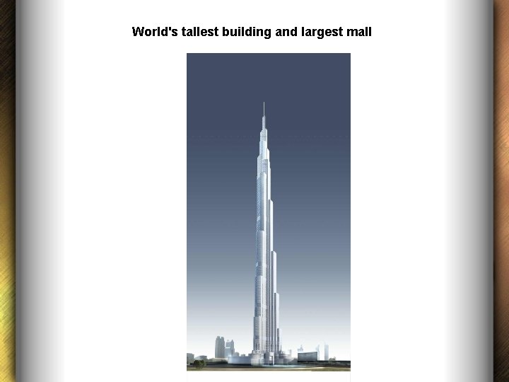 World's tallest building and largest mall 