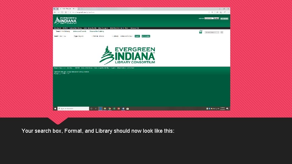 Your search box, Format, and Library should now look like this: 