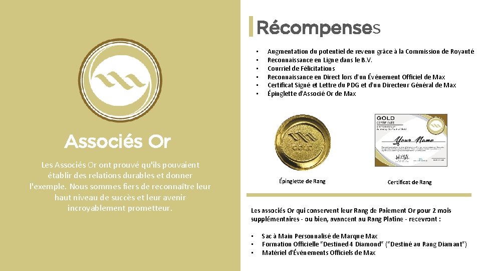 Récompenses • • • Augmentation du potentiel de revenu grâce à la Commission de